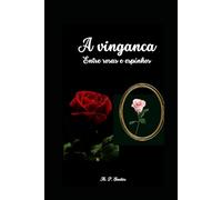 A vinganca: Entre rosas e espinhos