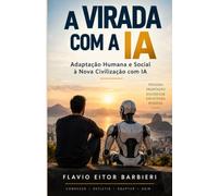 A Virada com a IA: Adaptação Humana e Social à Nova Civilização com IA