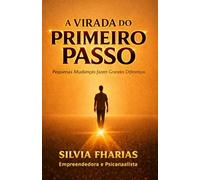 A Virada do Primeiro Passo: Pequenas Mudanças Fazem Grande Diferença