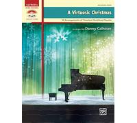 A Virtuosic Christmas: 10 Arrangements of Timeless Christmas Classics, Advanced Piano