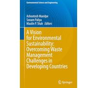 A Vision for Environmental Sustainability: Overcoming Waste Management Challenges in Developing Countries