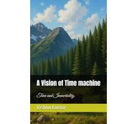 A Vision of Time machine: Time and Immortality.