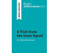A Visit from the Goon Squad by Jennifer Egan (Book Analysis): Detailed Summary, Analysis and Reading Guide