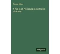 A Visit to St. Petersburg, in the Winter of 1829-30