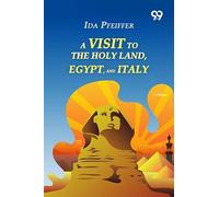 A Visit To The Holy Land, Egypt, And Italy