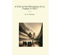 A Visit to the Monastery of La Trappe in 1817