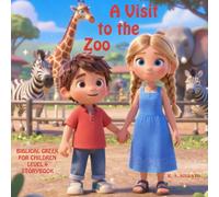 A Visit to the Zoo: Biblical Gr or Children Level 4 Storybook