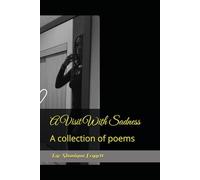 A Visit With Sadness: A collection of poems