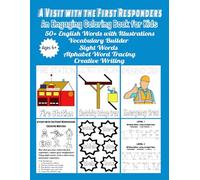 A Visit with the First Responders - An Engaging Coloring Book for Kids Ages 4+: Color your Heroes, Trace Words, Build Vocabulary and Creative Writing ... Words for a Holistic Learning Experience