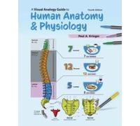 A Visual Analogy Guide to Human Anatomy and Physiology, 4th Edition