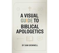A Visual Guide To Biblical Apologetics: Simple Step-By-Step Methods To Defend Christian Faith With Confidence In 30 Days For Beginners Even If You Struggle To Explain Scripture Clearly