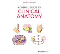Robert H. Whitaker A Visual Guide to Clinical Anatomy (Tascabile)