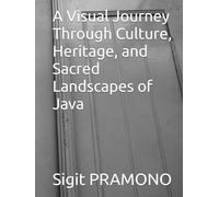 A Visual Journey Through Culture, Heritage, and Sacred Landscapes of Java