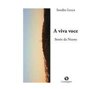 A viva voce. Storie da Nuoro