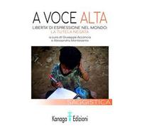 A voce alta. Libertà di espressione nel mondo: la tutela negata