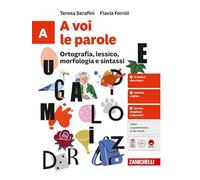 A voi le parole. Quaderno. Per la Scuola media. Ortografia, lessico, morfologia e sintassi + Comunicazione e scrittura (Vol. A-B)