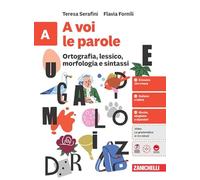 A voi le parole. Quaderno. Per la Scuola media. Ortografia, lessico, morfologia e sintassi + Comunicazione e scrittura (Vol. A-B)
