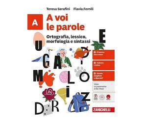 A voi le parole. Quaderno. Per la Scuola media. Ortografia, lessico, morfologia e sintassi + Comunicazione e scrittura (Vol. A-B)