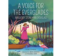 A Voice for the Everglades: Marjory Stoneman Douglas