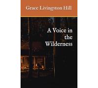 A Voice in the Wilderness: Classic Christian Romance Novel (Annotated)