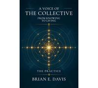 A Voice of The Collective: From Knowing to Living: The Practice