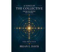 A Voice of The Collective: From Knowing to Living: The Practice