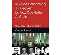 A Voice Screaming To Heaven - La Voz Que Grita Al Cielo: Stage Play - Obra de Teatro