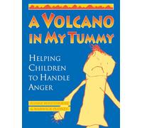 A Volcano in My Tummy: Helping Children to Handle Anger : A Resource Book for Parents, Caregivers and Teachers