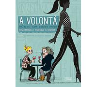 A volontà. Giornata semi-vera in compagnia di due amiche che sfidano i pregiudizi sulla grassofobia