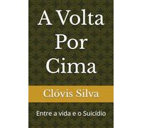 A Volta Por Cima: Entre a vida e o Suicídio