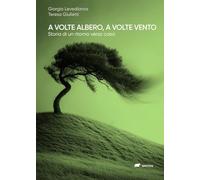 A volte albero, a volte vento. Storia di un ritorno verso casa