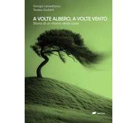 A volte albero, a volte vento. Storia di un ritorno verso casa