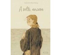 Davide Calì, Monica Barengo – A volte, ancora – Ediz. illustrata