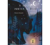 A volte arriva il buio. Ediz. a colori [Board book] Morgando, Francesco and Bert