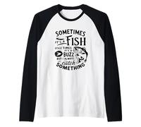 A volte i pesci catturano il ronzio sempre qualcosa Maglia con Maniche Raglan