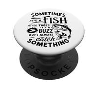A volte i pesci catturano il ronzio sempre qualcosa PopSockets PopGrip Adesivo