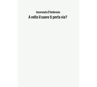 A volte il cuore ti porta via?