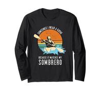 A Volte indosso Un Kayak perché Si abbina al Mio Sombrero Maglia a Manica