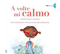 A volte mi calmo. Ritratti di amore e disamore