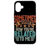 A volte mi chiedo come sei imparentato con me Fratelli divertenti Custodia per iPhone 16 Plus