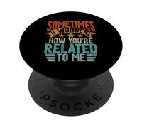 A volte mi chiedo come sei imparentato con me Fratelli divertenti PopSockets PopGrip Adesivo