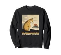 A Volte Mi chiedo se Tutti Gli Esseri Umani Siano pazzi (Shiba Inu Dog) Felpa