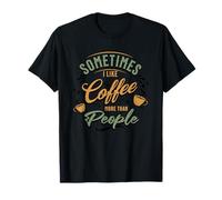 A Volte Mi Piace Il caffè più delle Persone | per Gli Amanti del caffè Maglietta
