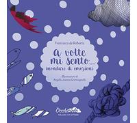 A volte mi sento. . .: Inondare di emozioni