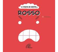 A volte mi sento... Rosso. Ediz. illustrata