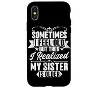 A volte mi sento vecchio Ho capito che mia sorella è più anziana Custodia per iPhone X/XS