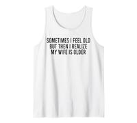 A Volte Mi Sento Vecchio, ma Poi Mi rendo Conto Che mia Moglie è più Grande Canotta