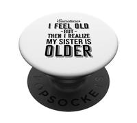 A volte mi sento vecchio ma poi mi rendo conto che mia sorella è più grande PopSockets PopGrip Adesivo
