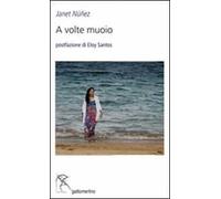A volte muoio. Ediz. multilingue