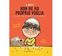 A volte non ne ho proprio voglia. Ediz. a colori